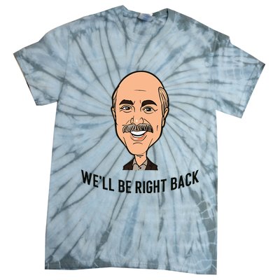 Adam Ray WeLl Be Right Back Tie-Dye T-Shirt