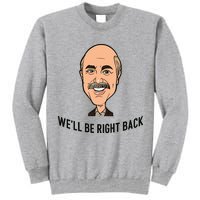 Adam Ray WeLl Be Right Back Tall Sweatshirt