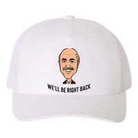 Adam Ray WeLl Be Right Back Yupoong Adult 5-Panel Trucker Hat