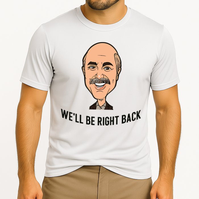 Adam Ray WeLl Be Right Back Performance Shirt
