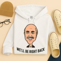 Adam Ray WeLl Be Right Back Hoodie