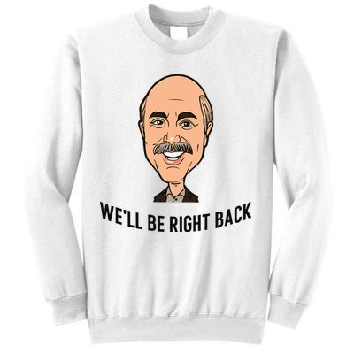 Adam Ray WeLl Be Right Back Sweatshirt