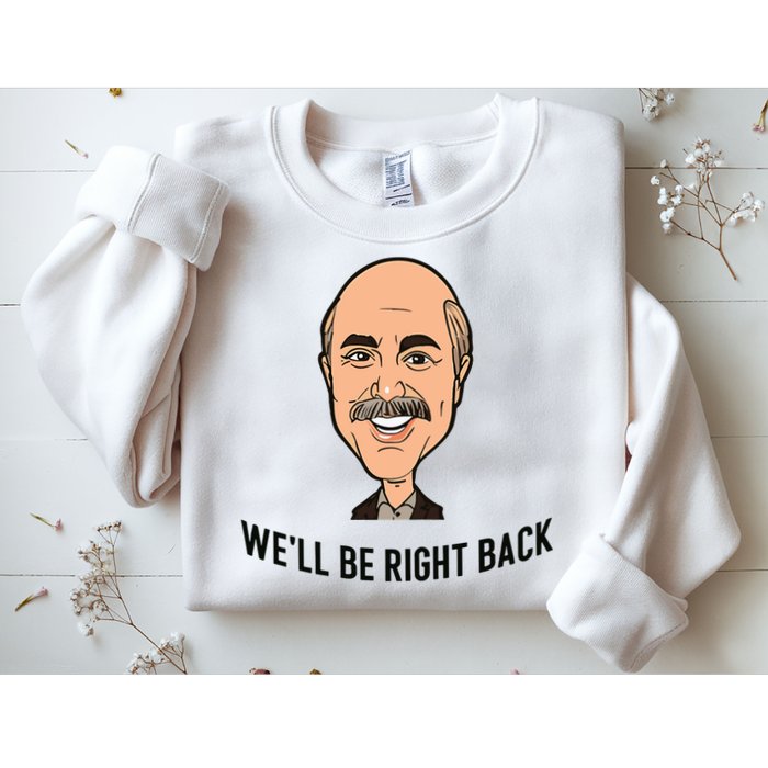 Adam Ray WeLl Be Right Back Sweatshirt