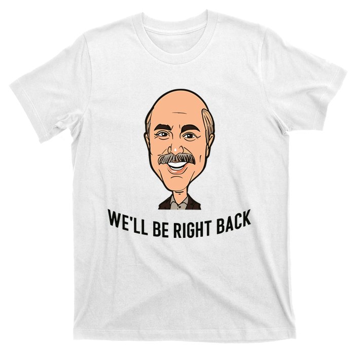 Adam Ray WeLl Be Right Back T-Shirt