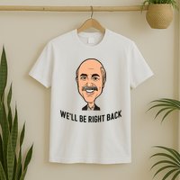 Adam Ray WeLl Be Right Back T-Shirt