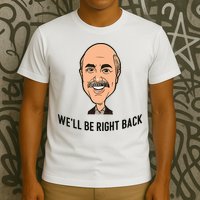 Adam Ray WeLl Be Right Back T-Shirt