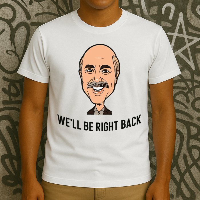 Adam Ray WeLl Be Right Back T-Shirt