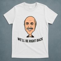 Adam Ray WeLl Be Right Back T-Shirt