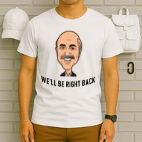 Adam Ray WeLl Be Right Back T-Shirt