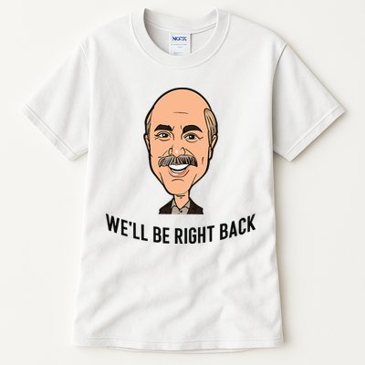 Adam Ray WeLl Be Right Back Tall T-Shirt