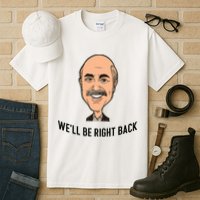 Adam Ray WeLl Be Right Back Tall T-Shirt