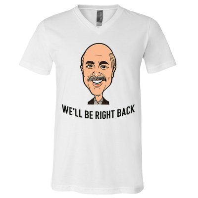 Adam Ray WeLl Be Right Back V-Neck T-Shirt