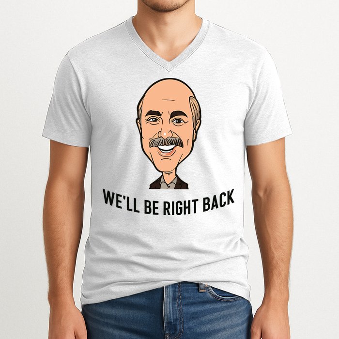 Adam Ray WeLl Be Right Back V-Neck T-Shirt