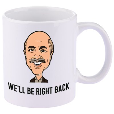 Adam Ray WeLl Be Right Back 11oz C Handle Ceramic Mug