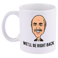 Adam Ray WeLl Be Right Back 11oz C Handle Ceramic Mug