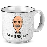 Adam Ray WeLl Be Right Back 15oz Campfire Ceramic Mug