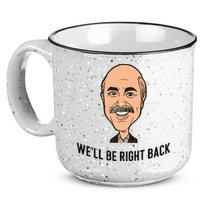 Adam Ray WeLl Be Right Back 15oz Campfire Ceramic Mug