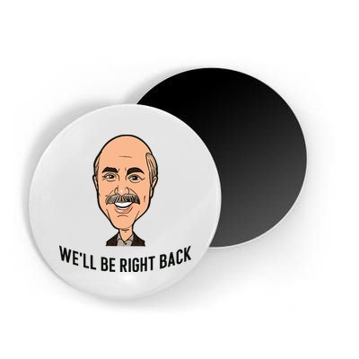 Adam Ray WeLl Be Right Back Magnet