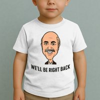Adam Ray WeLl Be Right Back Toddler T-Shirt