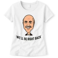 Adam Ray WeLl Be Right Back Womens T-Shirt