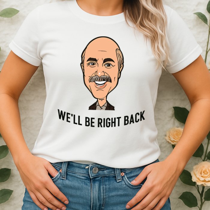 Adam Ray WeLl Be Right Back Womens T-Shirt