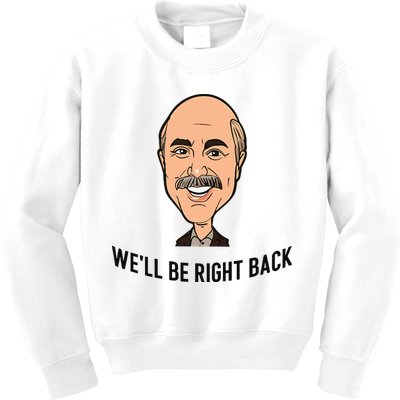 Adam Ray WeLl Be Right Back Kids Sweatshirt