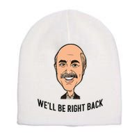 Adam Ray WeLl Be Right Back Short Acrylic Beanie