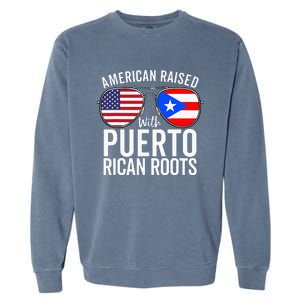 American Raised With Puerto Rican Roots USA Puerto Rico Flag Garment-Dyed Sweatshirt