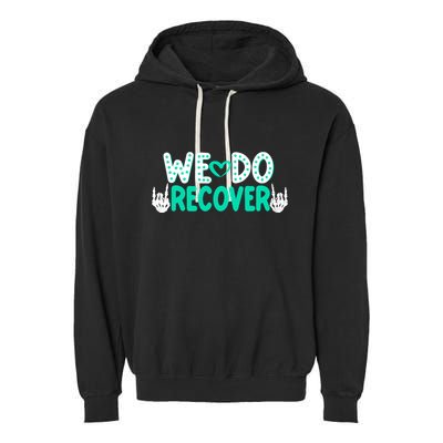 Addiction Recovery We Do Recover Garment-Dyed Fleece Hoodie