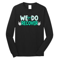 Addiction Recovery We Do Recover Long Sleeve Shirt