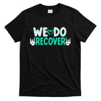 Addiction Recovery We Do Recover T-Shirt