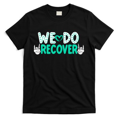 Addiction Recovery We Do Recover T-Shirt