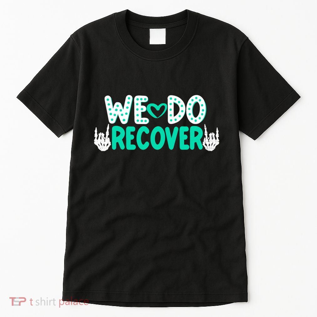 Addiction Recovery We Do Recover Tall T-Shirt