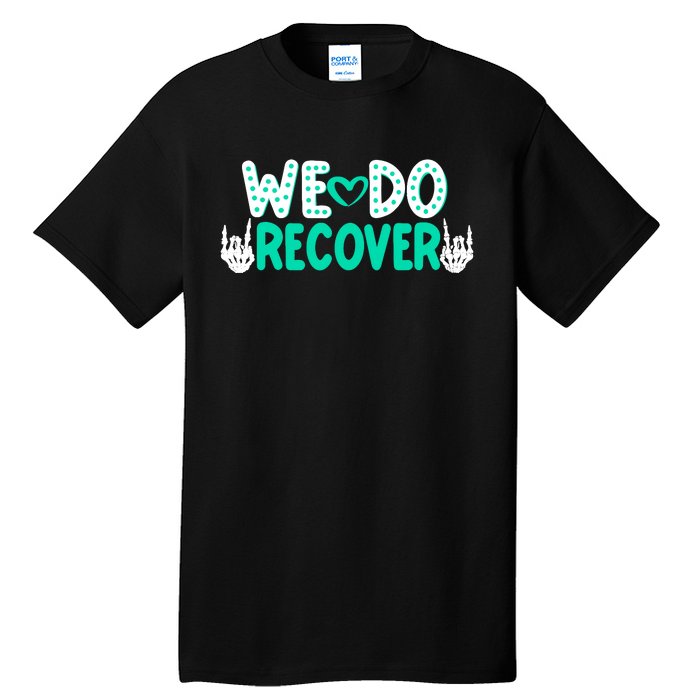 Addiction Recovery We Do Recover Tall T-Shirt