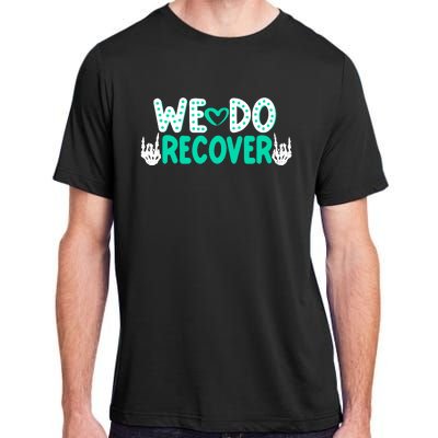 Addiction Recovery We Do Recover Adult ChromaSoft Performance T-Shirt