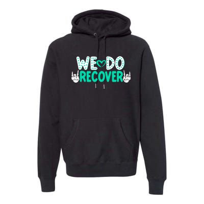 Addiction Recovery We Do Recover Premium Hoodie