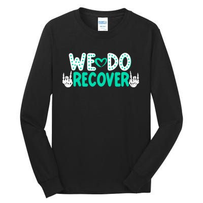 Addiction Recovery We Do Recover Tall Long Sleeve T-Shirt