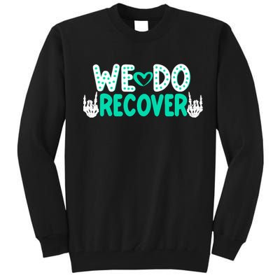 Addiction Recovery We Do Recover Tall Sweatshirt