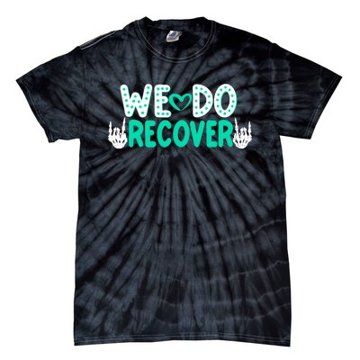 Addiction Recovery We Do Recover Tie-Dye T-Shirt