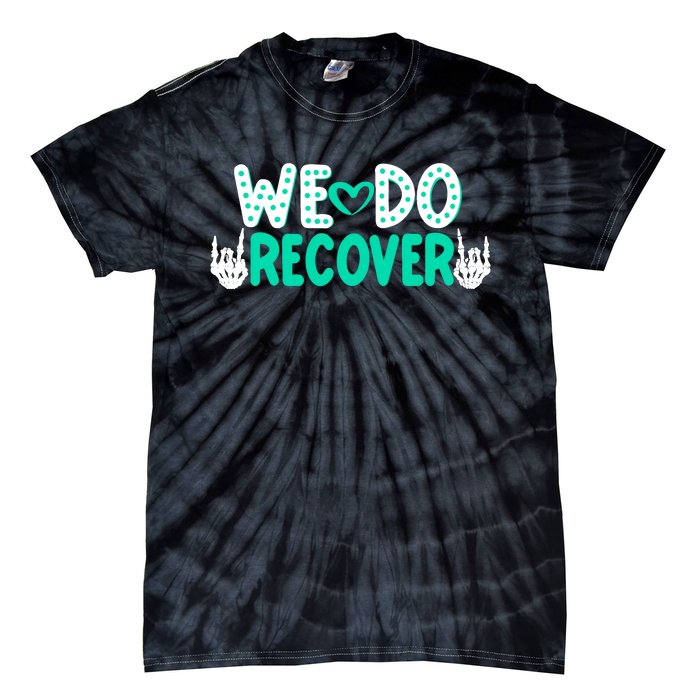 Addiction Recovery We Do Recover Tie-Dye T-Shirt