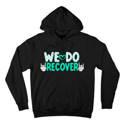 Addiction Recovery We Do Recover Tall Hoodie