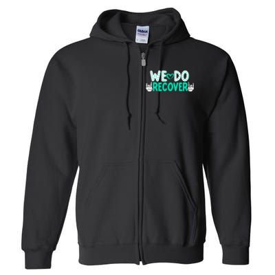 Addiction Recovery We Do Recover Full Zip Hoodie