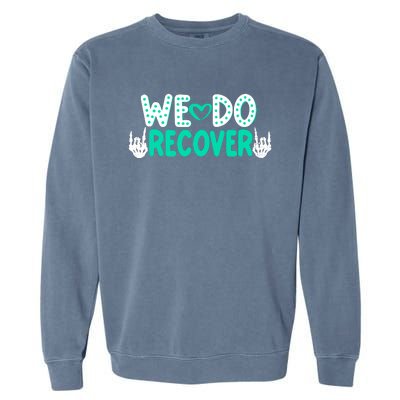 Addiction Recovery We Do Recover Garment-Dyed Sweatshirt