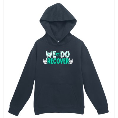 Addiction Recovery We Do Recover Urban Pullover Hoodie