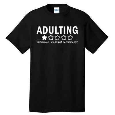 Adulting Ridiculous Would Not Recommend Tall T-Shirt