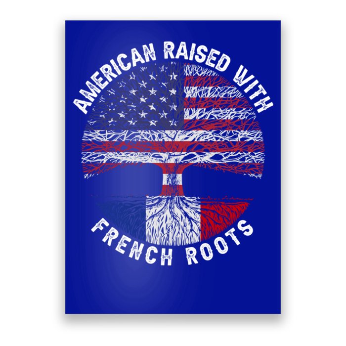 American Raised With French Roots France Us Flag Meaningful Gift Poster