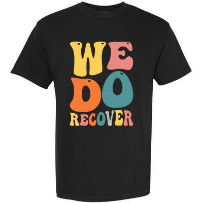 Addiction Recovery We Do Recover Gift Garment-Dyed Heavyweight T-Shirt