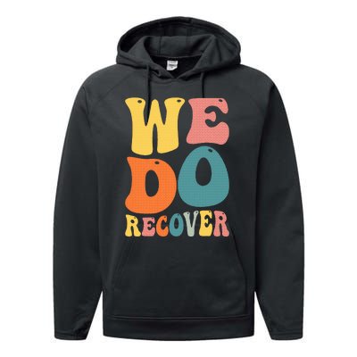 Addiction Recovery We Do Recover Gift Performance Fleece Hoodie