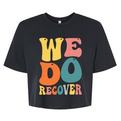 Addiction Recovery We Do Recover Gift Bella+Canvas Jersey Crop Tee