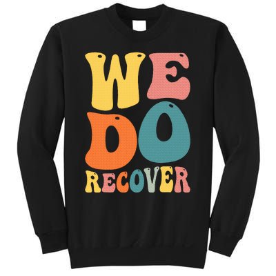 Addiction Recovery We Do Recover Gift Sweatshirt